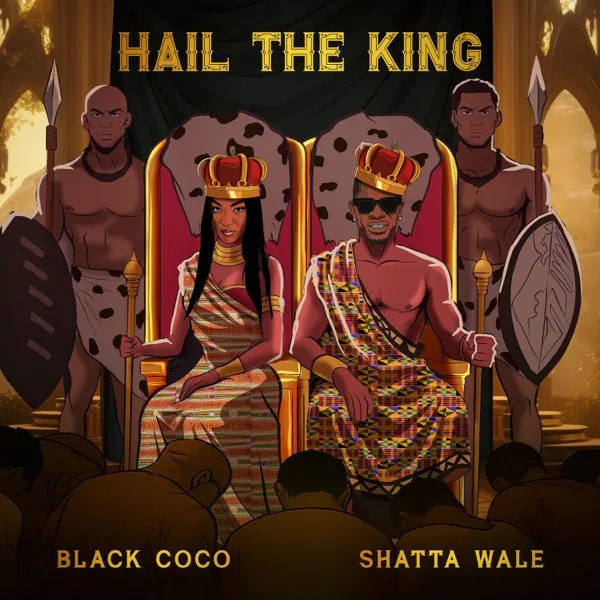 Black Coco Ft. Shatta Wale - HAIL THE KING